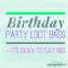 Birthday Party Loot Bags - It's Okay to Say 'No'!